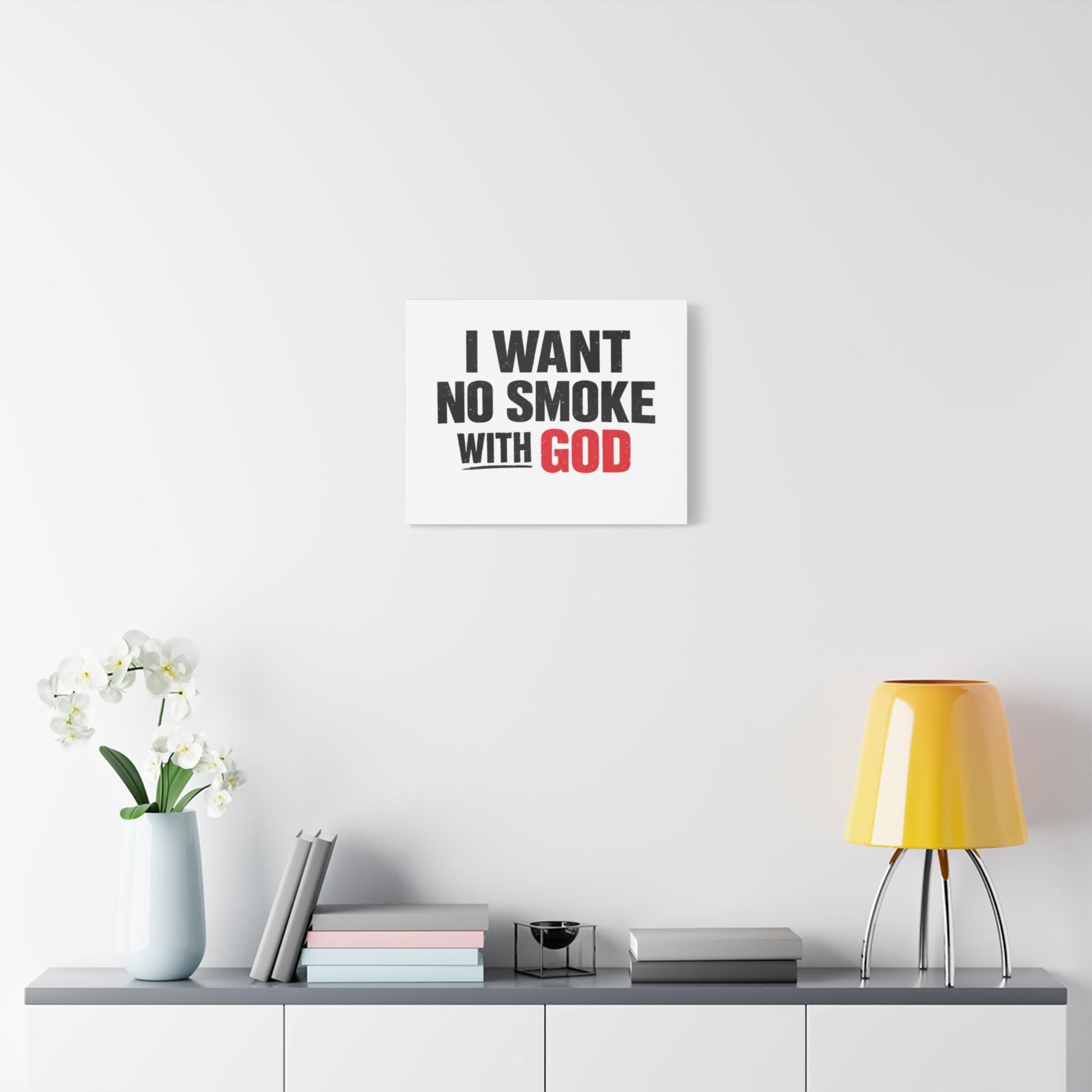 I Want No Smoke With God Canvas | Matte Stretched Wall Art