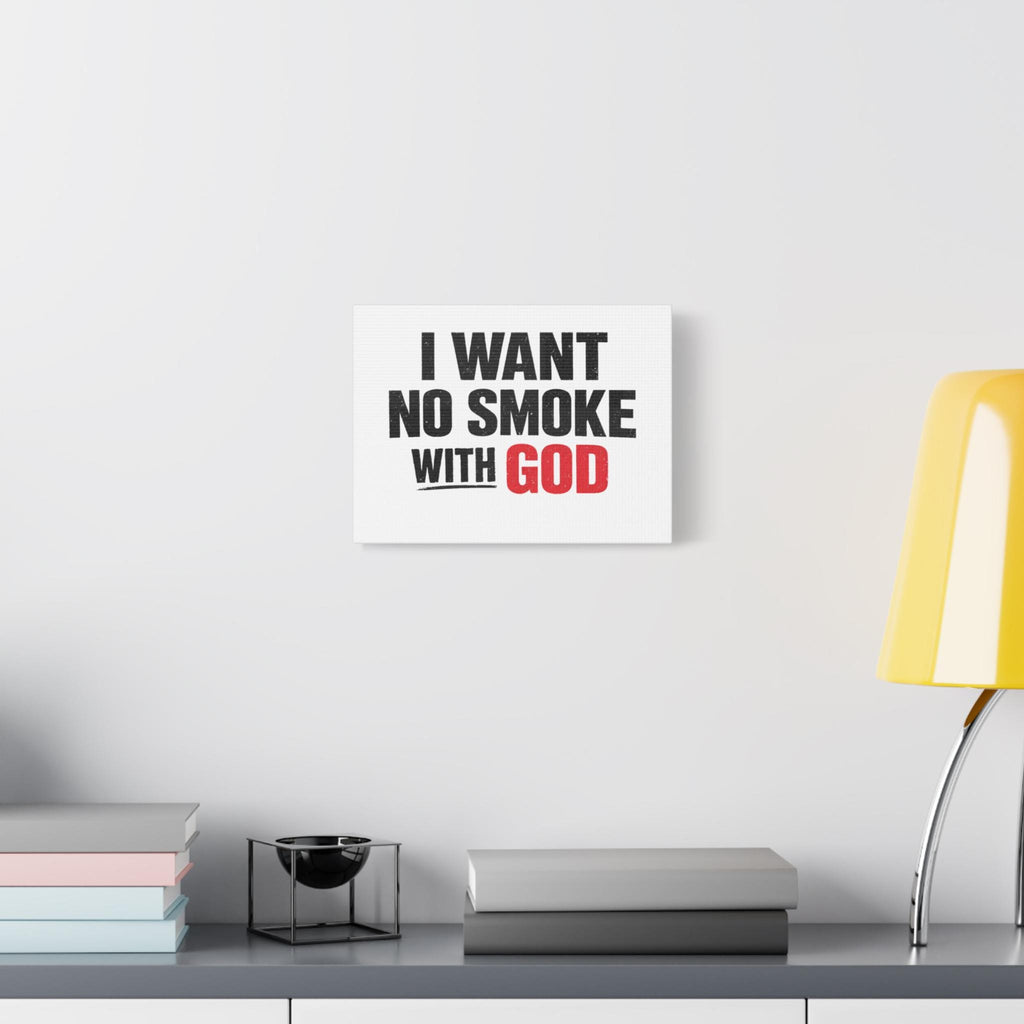 I Want No Smoke With God Canvas | Matte Stretched Wall Art