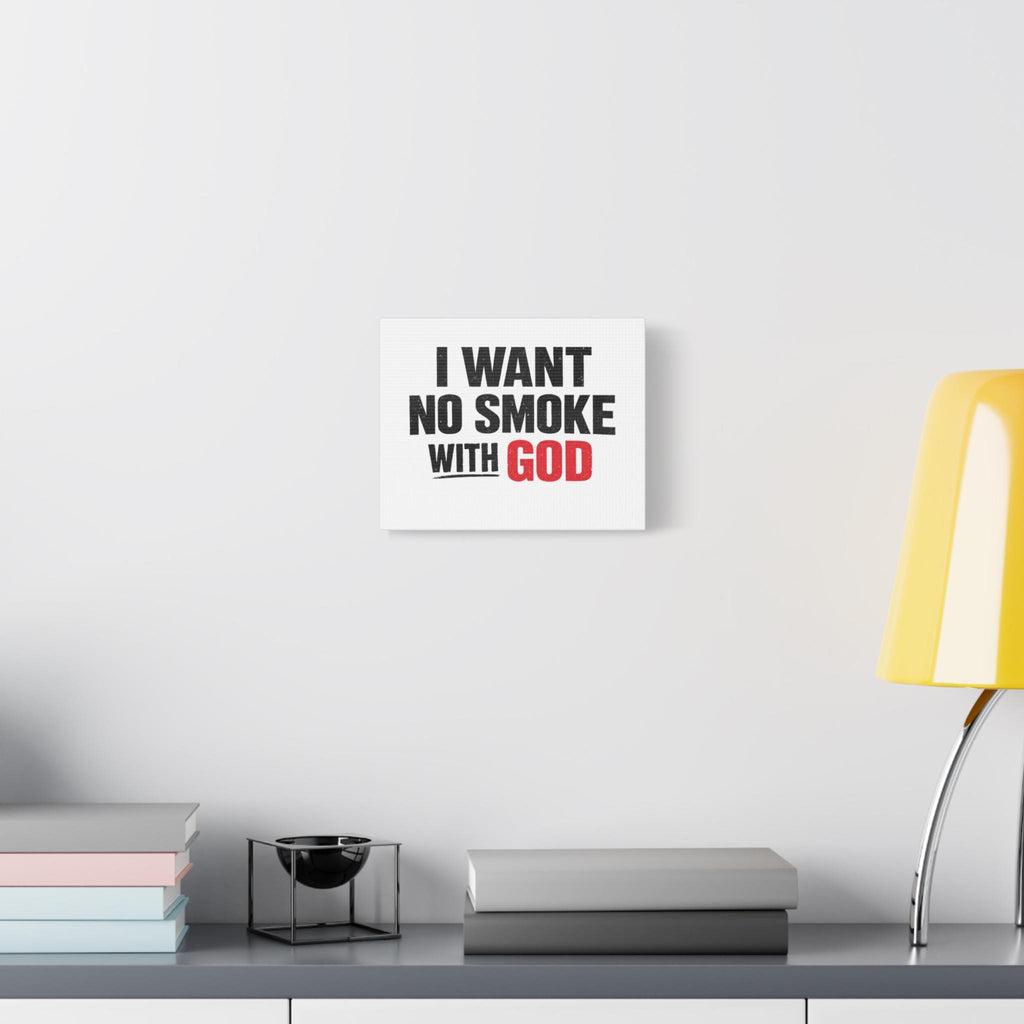 I Want No Smoke With God Canvas | Matte Stretched Wall Art