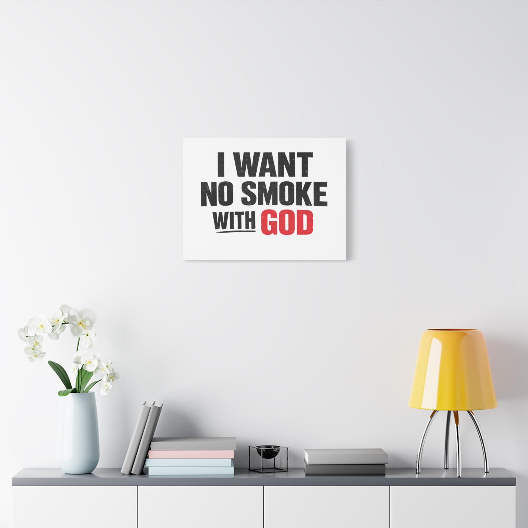 I Want No Smoke With God Canvas | Matte Stretched Wall Art