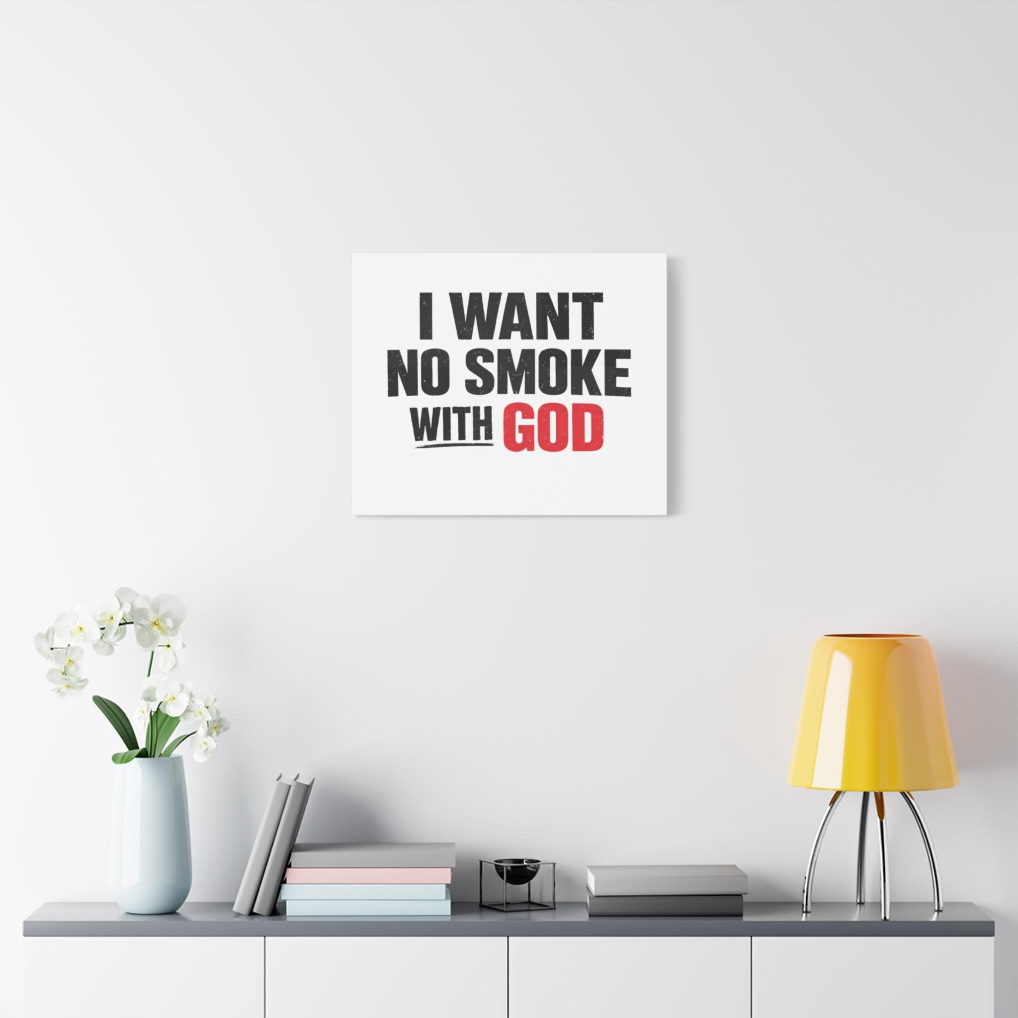 I Want No Smoke With God Canvas | Matte Stretched Wall Art