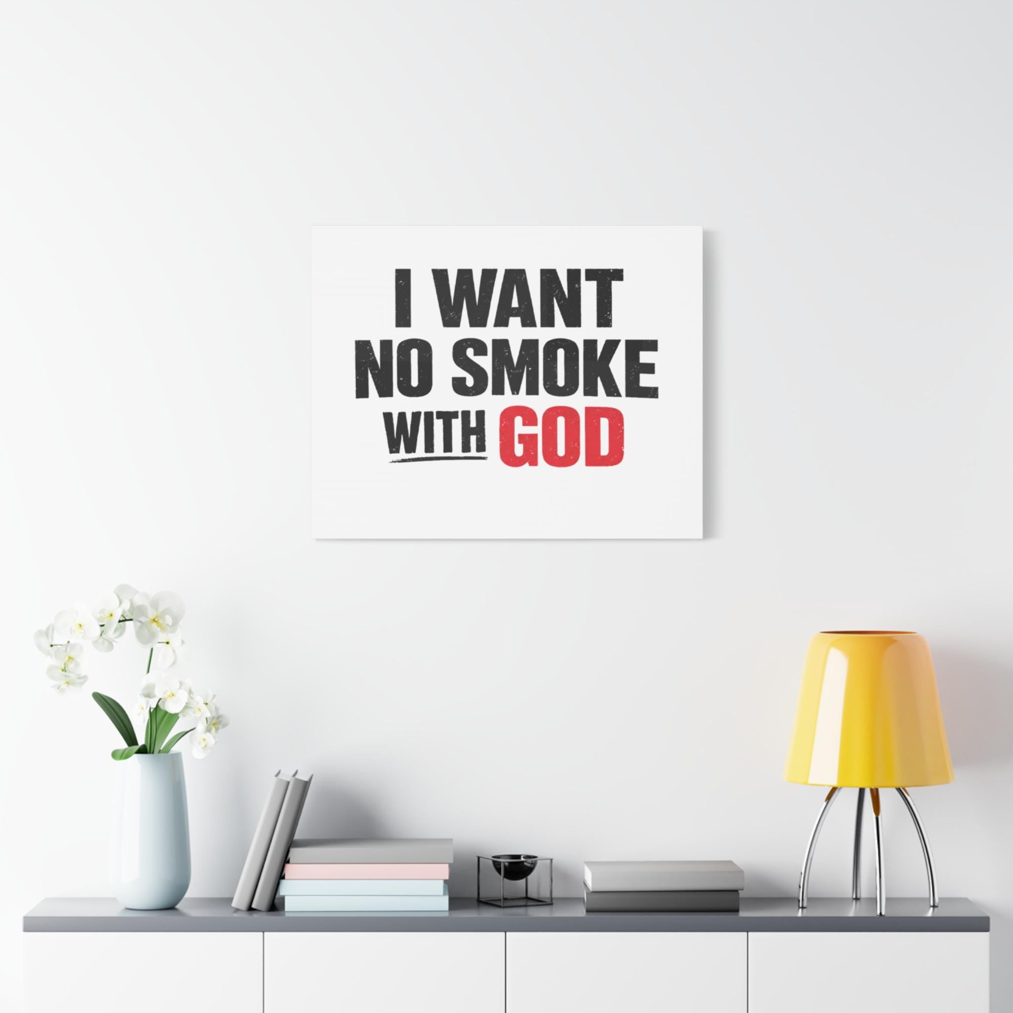 I Want No Smoke With God Canvas | Matte Stretched Wall Art