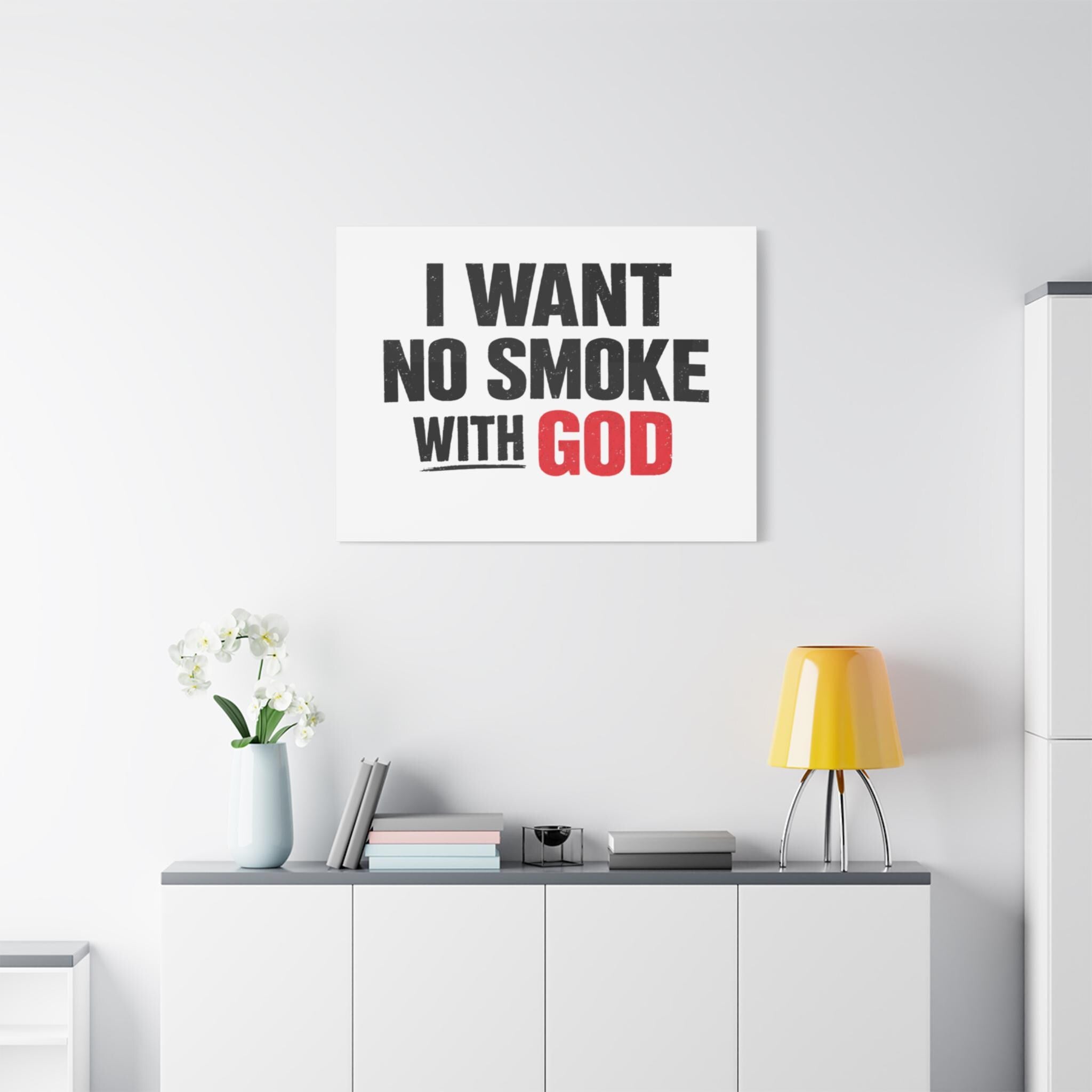 I Want No Smoke With God Canvas | Matte Stretched Wall Art