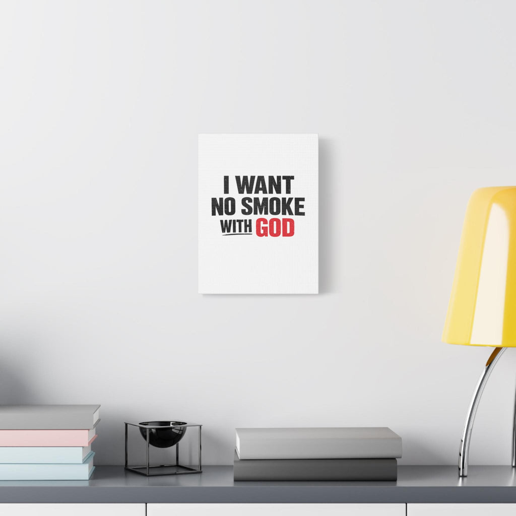 I Want No Smoke With God Canvas | Matte Stretched Wall Art