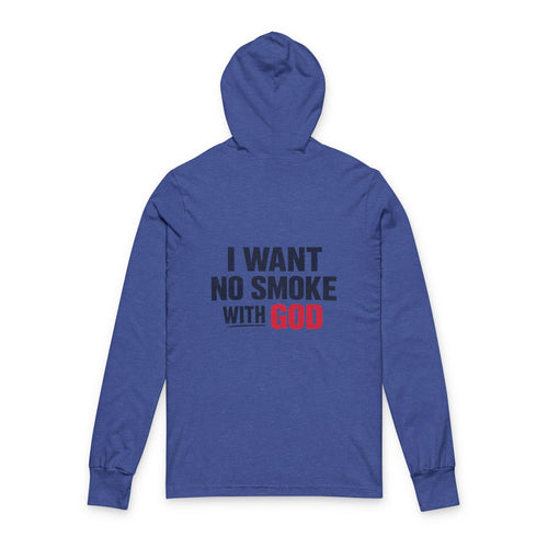 I Want No Smoke With God Hooded Long Sleeve Tee | Faith Statement