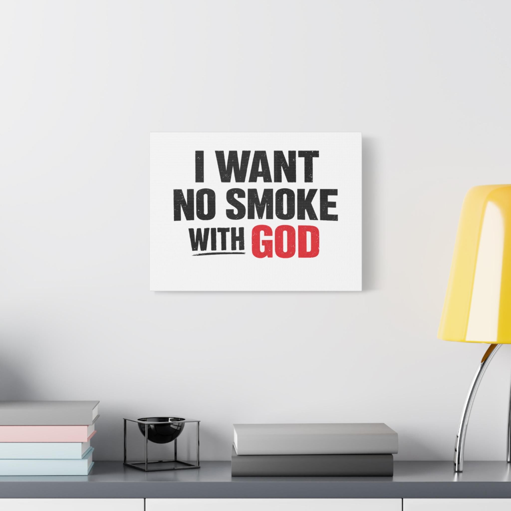 I Want No Smoke With God Canvas | Matte Stretched Wall Art
