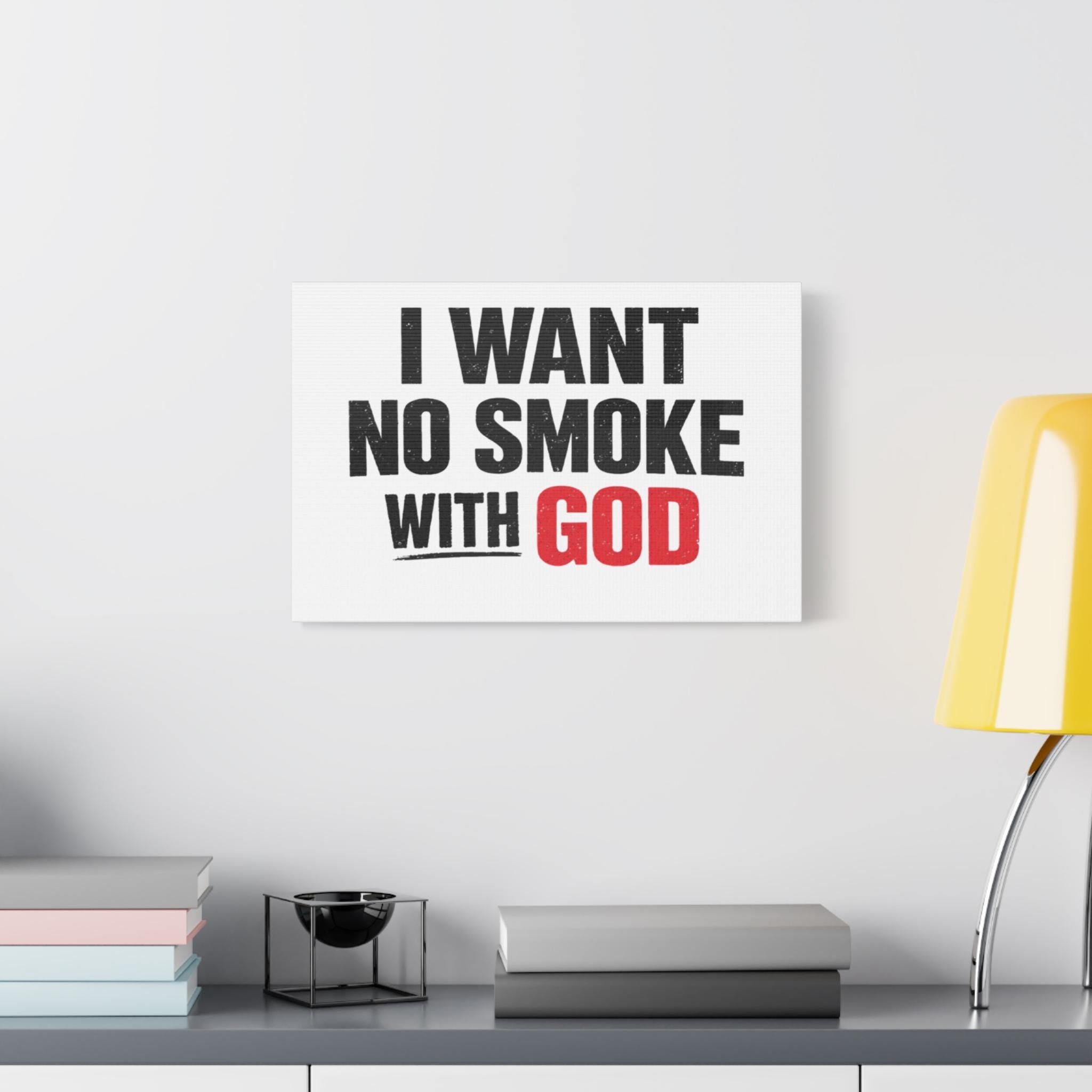 I Want No Smoke With God Canvas | Matte Stretched Wall Art