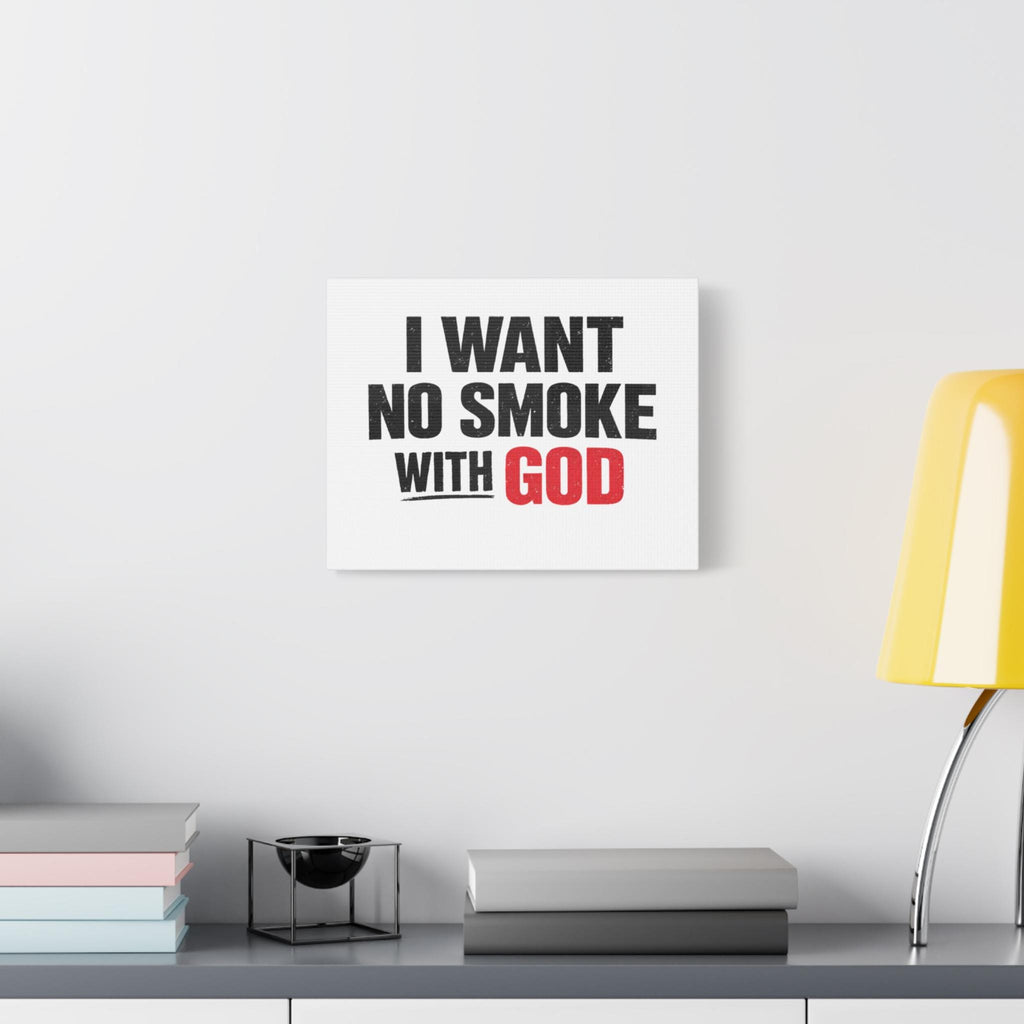 I Want No Smoke With God Canvas | Matte Stretched Wall Art