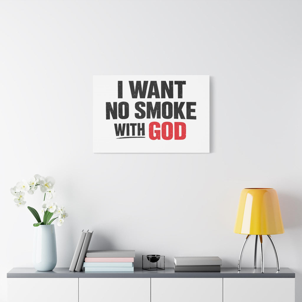 I Want No Smoke With God Canvas | Matte Stretched Wall Art