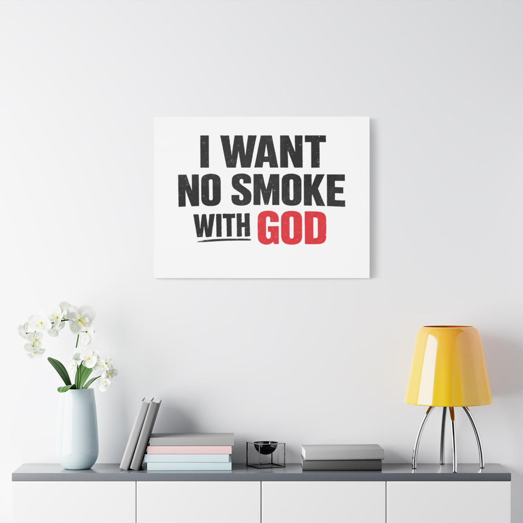 I Want No Smoke With God Canvas | Matte Stretched Wall Art