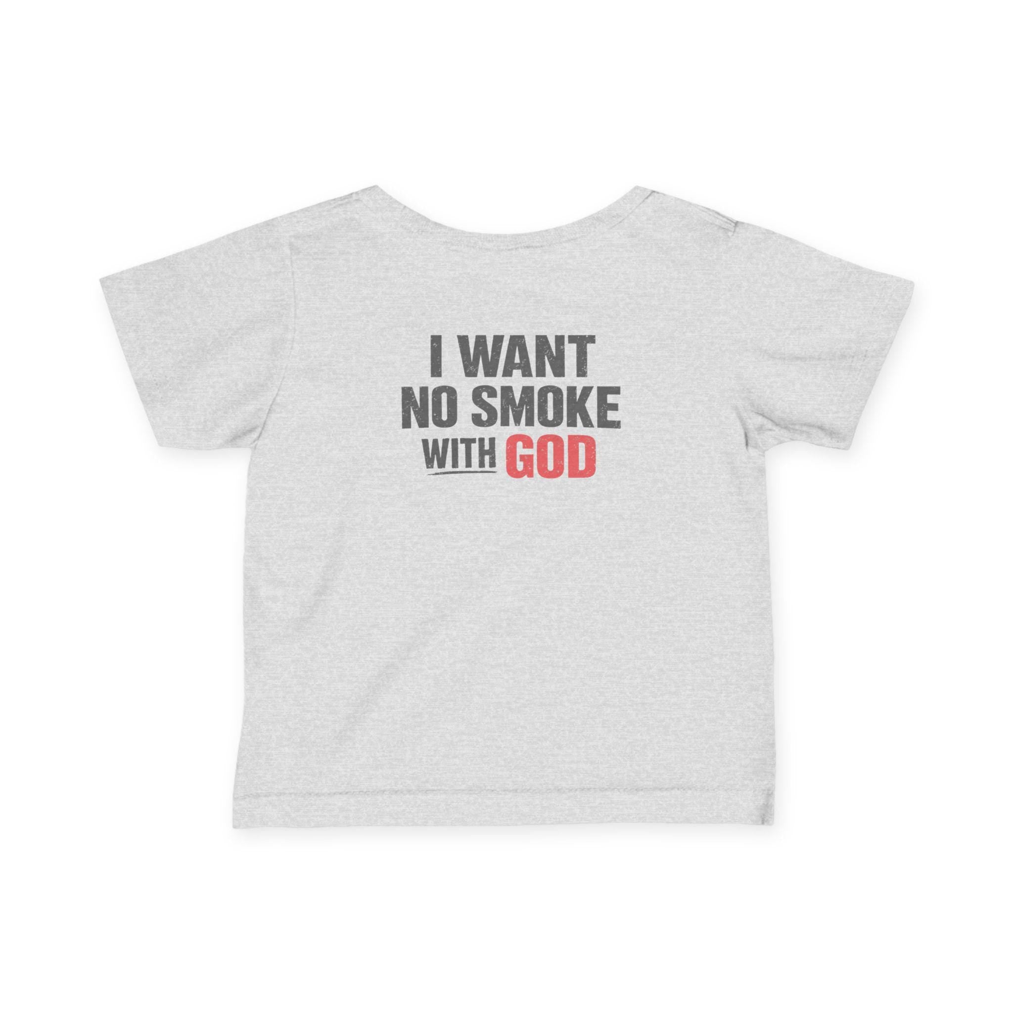 I Want No Smoke With God Infant Tee | Religious Faith Kids Shirt