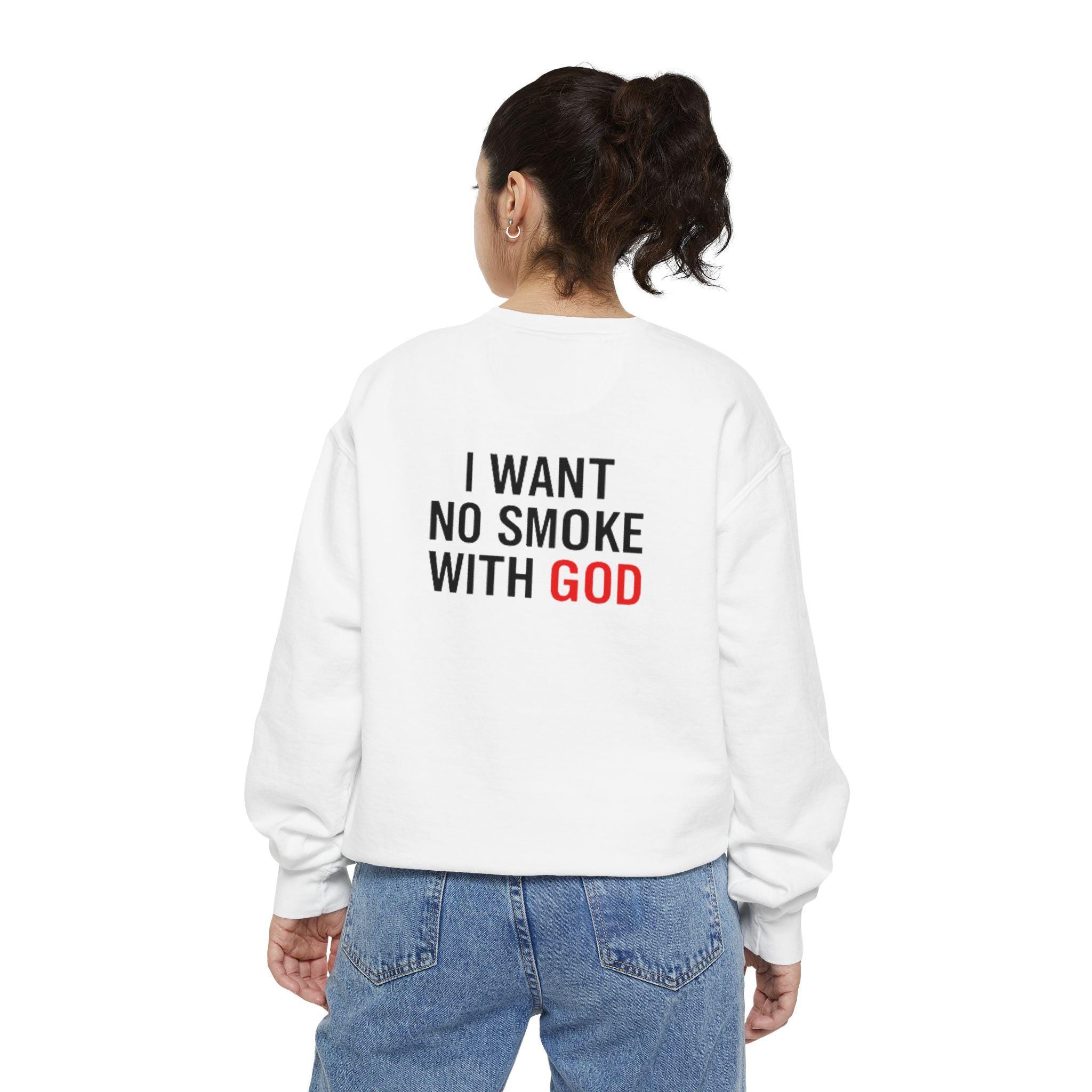 I Want No Smoke With God Sweatshirt | Religious Faith Typography