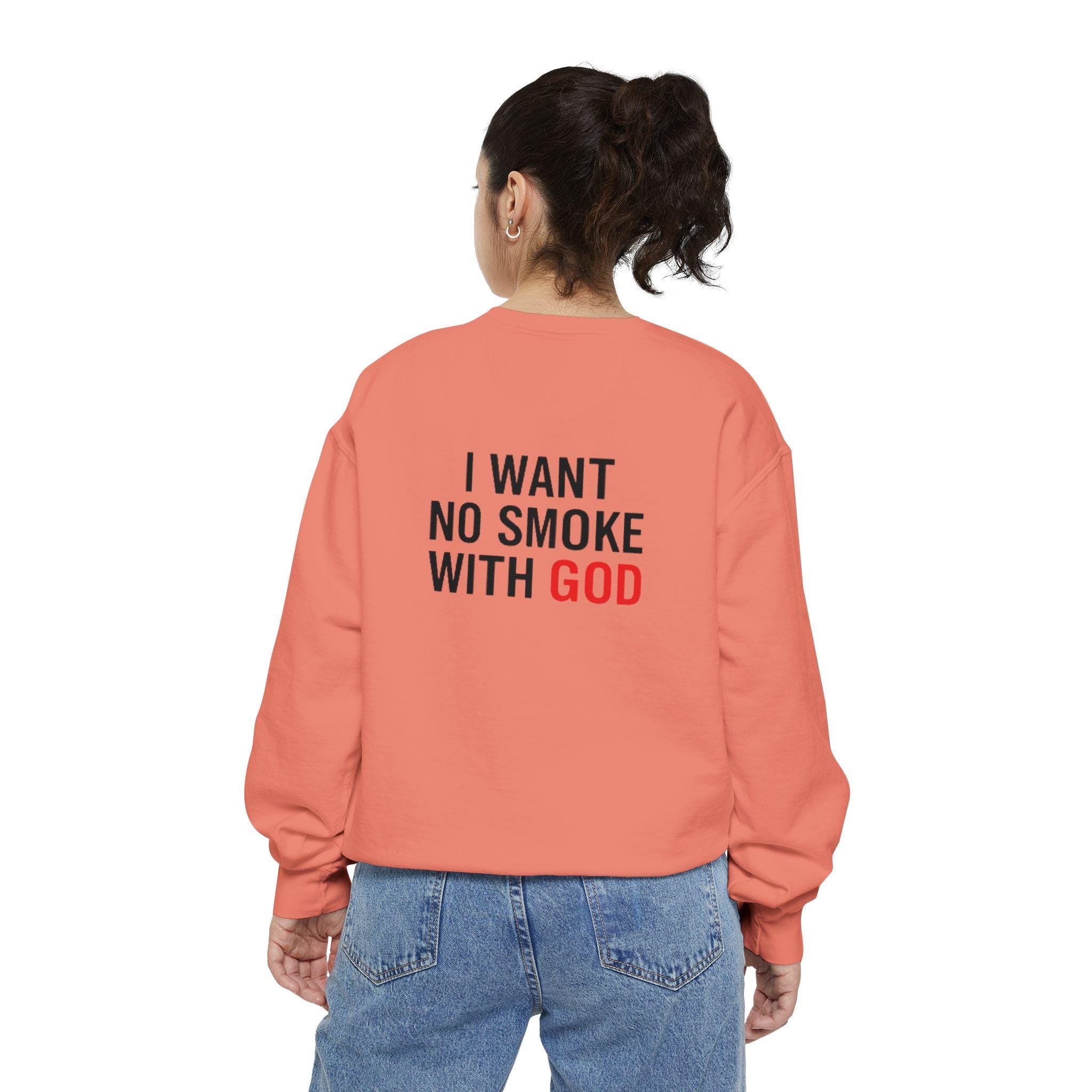 I Want No Smoke With God Sweatshirt | Religious Faith Typography